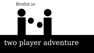 Brofist.io режим: two player andventure. перевод: два игрока и приключение.