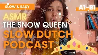 SLOW ASMR DUTCH 🇳🇱 with a FAIRYTALE. The snow ❄️  queen 👸 - A2 Dutch listening exercise - ep. 34