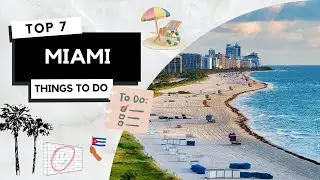 What to do in Miami? Top 7 things to do (Quick Summary)