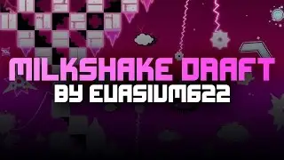Milkshake Draft by Evasium622 & Andro3d (Hard Demon) - Geometry Dash 2.1