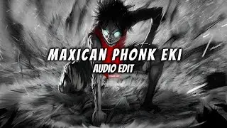 MAXICAN PHONK EKI (AUDIO edit) BEST part |