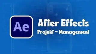 After Effects * Projekt Management