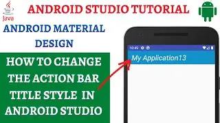 Change the ActionBar Title Style in Android Studio (2021)
