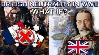 What if the UK Stayed Neutral in WW1? (Alternate History)