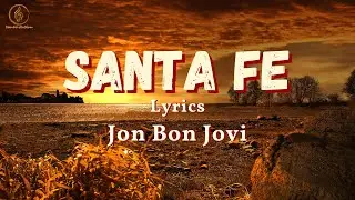 Jon Bon Jovi - Santa Fe - Lyrics