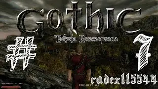 Zagrajmy w Gothic Edycja Rozszerzona 1.4 #7 - Obóz Myśliwych