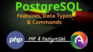 PHP Module 5 Part 1 || Features of PostgreSQL and its Data Types || PostgreSQL Commands