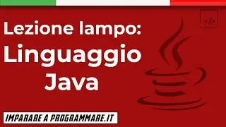 Linguaggio Java: lezione lampo di preparazione alla programmazione [JAVA TUTORIAL]