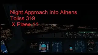 Night Approach Into Athens (LGAV) - Toliss 319 - X Plane 11