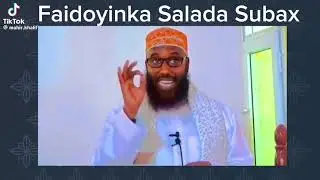 Faidoyinka saalada subax::sheikh Mohammed.