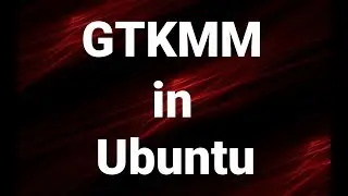 Gtkmm installation tutorial with example | Ubuntu