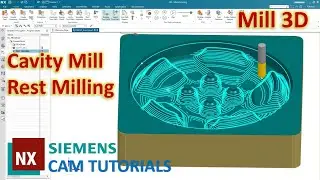 Siemens NX CAM Tutorials #12 | CAVITY MILL and REST MILLING - NX CAM 3 Axis Milling (Mill 3D)