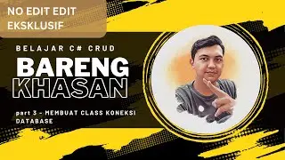 PART 3 - CRUD C# MEMBUAT CLASS KONEKSI DATABASE