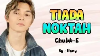 TIADA NOKTAH (Lirik) - Chubb-E