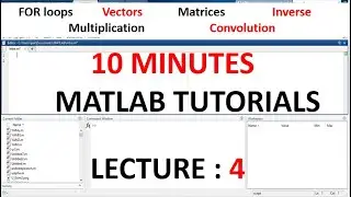 MATLAB Lecture 4 | FOR Loops, Matrices, Vectors, Inverse  | MATLAB Tutorials | 10 Minutes | Urdu