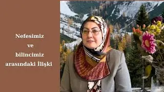 Nefesimiz ve bilincimiz arasındaki ilişki.