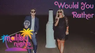 Would You Rather... 🪩🌴 | @malibunightspodcast
