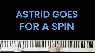 Astrid Goes for a Spin Piano Cover - How To Train Your Dragon