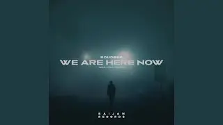We Are Here Now (Soul Chill Version)