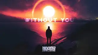 NIVIRO ft. Justin J. Moore - Without You (Extended Mix)