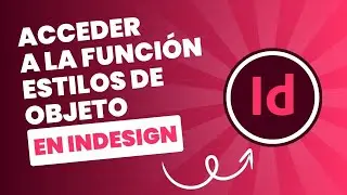 Tutorial de Adobe InDesign: Acceder a estilos de objeto InDesign (Tutorial Básico)