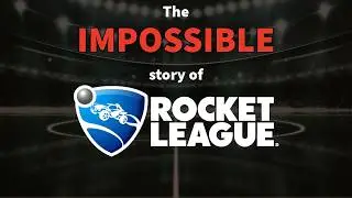 The Impossible Story Of Rocket League