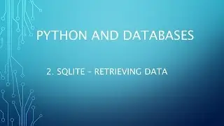 Python and Databases 2 - SQLite - Retrieving Data
