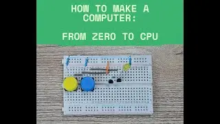 How to Make a Computer: From Zero to CPU | Ep.1