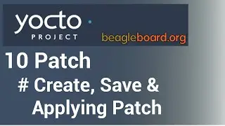 Yocto Tutorial - 10 How to create a Patch for a Recipe | Step by Step in Detail Guide