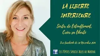 Liberté Intérieure : Sortir de l'étouffement, créer sa liberté
