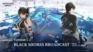 Wuthering Waves Version 1.3 Black Shores Broadcast