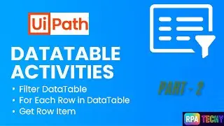 UiPath For Each Row in DataTable | Extract Columns, Filter Data & Properties Explained with Examples