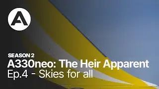 A330neo: The Heir Apparent - Season 2, Episode 4