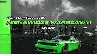 chivas feat. Bedoes 2115 - NIENAWIDZĘ WARSZAWY! (SPEEDUP)