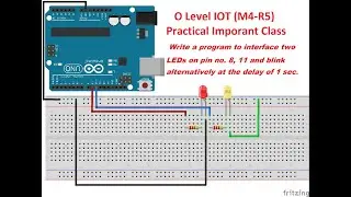 O Level IOT M4 R5 Practical Important Class 2023 |O Level Two LEDs blink alternatively with Arduino