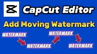 how to add Text Moving Watermark with Capcut Editor