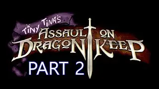 Borderlands 2: Tiny Tina's Assault on Dragon Keep DLC Part 2