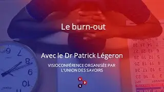 Le burn-out : comprendre, prévenir, guérir (visioconférence grand public)
