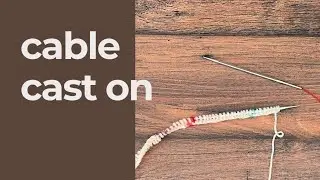 Learn How To Make The Cable Cast On Knitting Video Tutorial