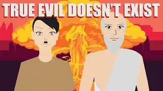 TRUE EVIL DOESN'T EXIST - Socrates Philosophy