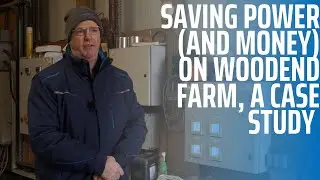 Saving Power (And Money) On Woodend Farm, A Case Study