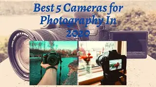 Best 5 Cameras for Photography in 2020 || Top 5 Cameras || Best Of 5