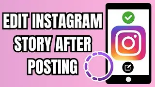 How to Edit Instagram Story After Posting