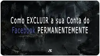TUTORIAL | Como EXCLUIR a sua Conta do Facebook PERMANENTEMENTE