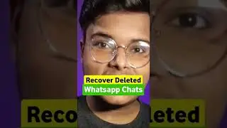 Recover Deleted Whatsapp Chats 