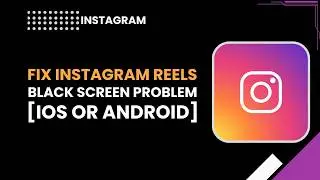 How To Fix  Instagram Reels Black Screen Problem! iOS or Android