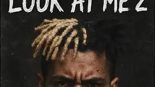 XXXTENTASION LOOK AT ME 2 FULL SONG