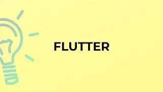 What is the meaning of the word FLUTTER?