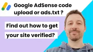 Google AdSense ads.txt or code upload? Or both to get site verification...