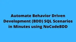 Automate Behavior Driven Development (BDD) SQL Scenarios in minutes and without code